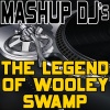 Mashup DJ's《The Legend Of Wooley Swamp (Re-Mix Tool)》[MP3/LRC]