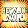 Howlin' Wolf - Howlin' for My Darlin'