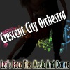 Crescent City Orchestra《Let's Face The Music And Dance》[MP3/LRC]