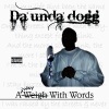 Da' Unda' Dogg - A Way with Words (Explicit)