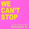 Miranda B. - We Can't Stop