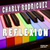 Charly Rodriguez - Reflexion