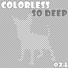 colorless - So Deep (Original Mix)
