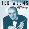 Ted Weems - Mickey