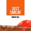 Robert Hill《Just Smilin'》[MP3/LRC]