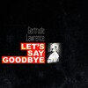 gertrude lawrence - Let's Say Goodbye