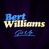 Bert Williams - Get Up