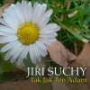 Jiri Suchy - Tak Jak Ten Adam
