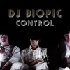 DJ Biopic - Control