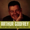 arthur godfrey - Heap Big Smoke (But No Fire)