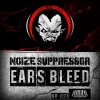 Noize Suppressor - Ears Bleed