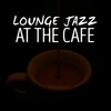 Lounge Café - I Tried to Tell You