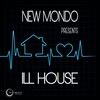 New Mondo - Ill House