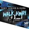 Tony Junior、Kura、Jimmy Clash《Walk Away》[MP3/LRC]