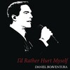 Daniel Boaventura - I'd Rather Hurt Myself