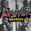 Ahmir - Perfect