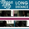 Megan & Liz - Long Distance
