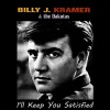 The Dakotas、Billy J. Kramer - I'll Keep You Satisfied