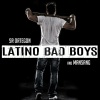 Sr Ortegon、Mansang - Latino Bad Boys