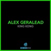Alex Geralead - King Kong
