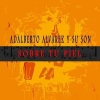 Adalberto Alvarez y Su Son - Sobre Tu Piel