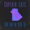 Captain Cuts、Nateur - Love Like We Used To