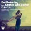 Sophie Ellis-Bextor、DedRekoning《Only Child (Radio Edit)》[MP3/LRC]