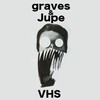 Jupe、Graves - VHS