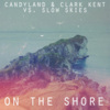 slow skies 、Clark Kent 、Candyland《On The Shore》[MP3/LRC]