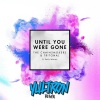 The Chainsmokers、Tritonal、Emily Warren - Until You Were Gone (YULTRON Remix)