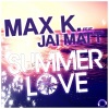 Max K.、Jai Matt《Summer Love (Radio Edit)》[MP3/LRC]