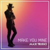 Maxi Trusso - Make You Mine