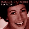Raquel Rastenni - Tom Pillibi