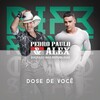 Pedro Paulo & Alex - Dose de Você