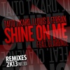 Tikaro、Ferran、Clarence、J-Louis - Shine on Me (Sergi Moreno & Jose Diaz Remix)