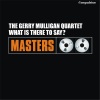 The Gerry Mulligan Quartet《What Is There to Say?》[MP3/LRC]