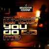 TYNY、Jeremus、Josie Vie - What You Do to Me
