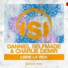 danniel selfmade、charlie demir - Libre la Vida (Original Mix)
