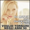 DJ Matrix、Vise、Paps'n'Skar - Voglio tornare negli anni '90 (Radio Edit)