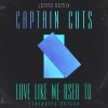 Captain Cuts、Nateur - Love Like We Used To (Lenno Remix)
