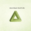 Above & Beyond、Zoë Johnston - Good For Me
