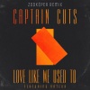 Captain Cuts、Nateur - Love Like We Used To (Zookëper Remix)