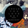 Black Saint - Could You Love Me? (Black Saint Club Edit)