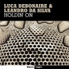 Luca Debonaire、Leandro Da Silva - Holdin' On (Radio Edit)