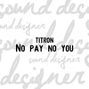 Titron - No Pay No You