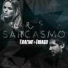 Thaeme & Thiago、Thaeme、Thiago - Sarcasmo