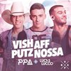 Pedro Paulo & Alex、Lucas Lucco - Vish, Aff, Putz, Nossa