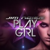 Jim Noize《Play Girl (Radio Edit)》[MP3/LRC]