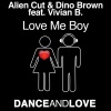 Alien Cut、Dino Brown、Vivian B. - Love Me Boy (Extended Mix)