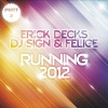 Erick Decks、Dj Sign、Felice《Running 2012 (Homeaffairs vs. Chriss Ortega Remix)》[MP3/LRC]